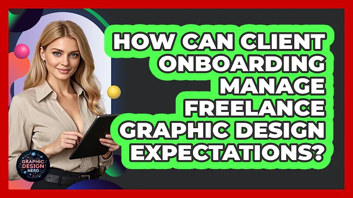 How Can Client Onboarding Manage Freelance Graphic Design Expectations? - Graphic Design Nerd