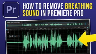 How to Remove Breathing Sound From Your Video in Premiere Pro (2026)