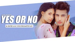 Yes Or No | Reggaeton Mix | Jass Manak | DJ Ravish & DJ Chico Resimi