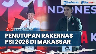 🔴LIVE: Penutupan Rakernas PSI 2026, Elite Partai Tegaskan Arah Politik ke Depan