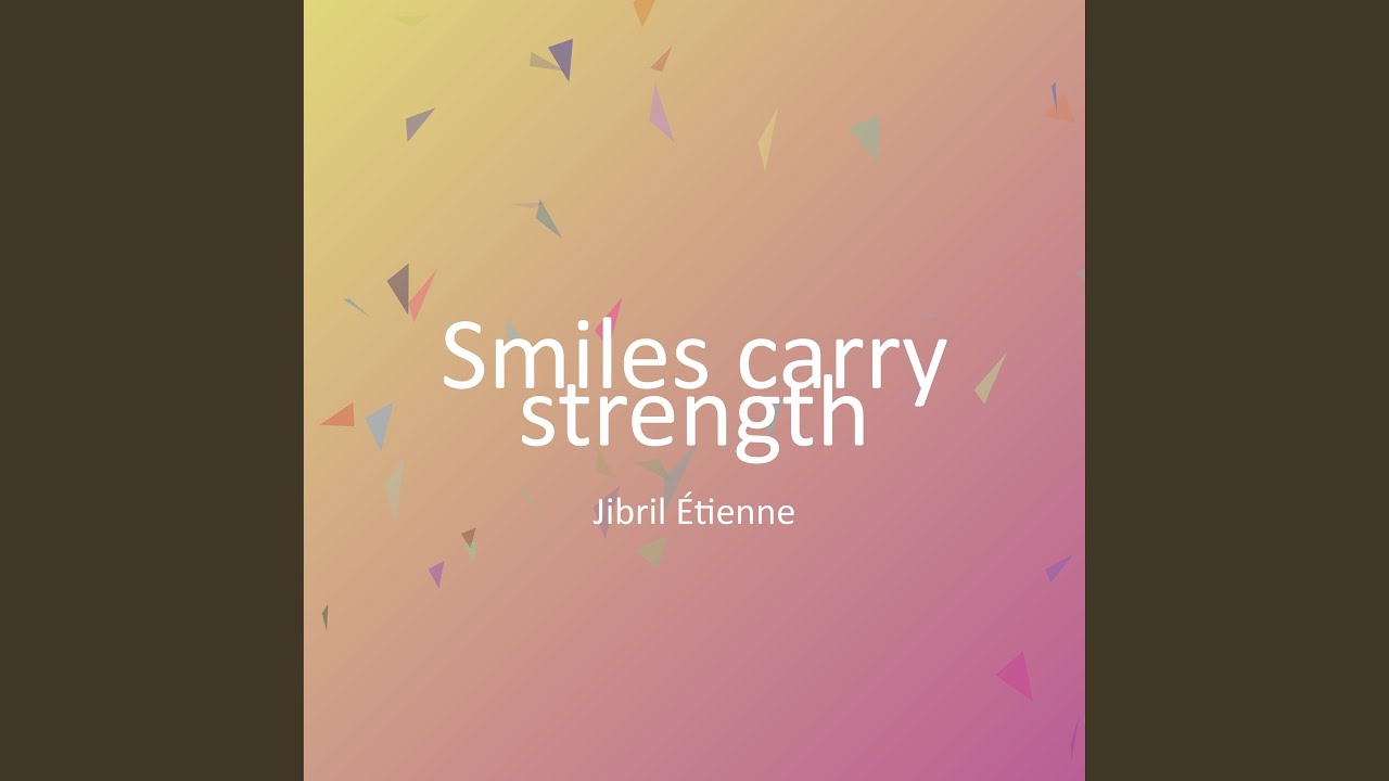 Smiles carry strength