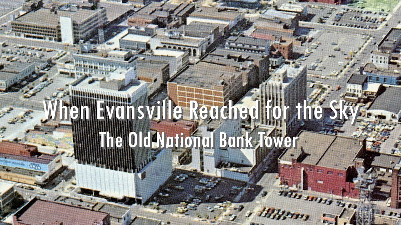 When Evansville Reached for the Sky the Old National Bank Tower YouTube