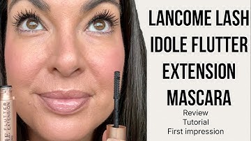 Lancôme Lash Idôle Flutter Extension Mascara Review | Lifting, Lengthening & Weightless Lash Test
