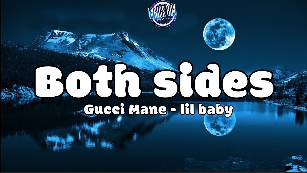 GUCCI MANE - BOTH SIDES ( LYRICS ) BEST VERSION ! - YouTube