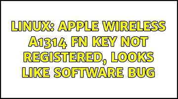 Linux: Apple Wireless A1314 Fn key not registered, looks like software bug (2 Solutions!!)
