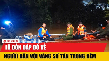 Lũ dồn dập đổ về, người dân vội vàng sơ tán trong đêm