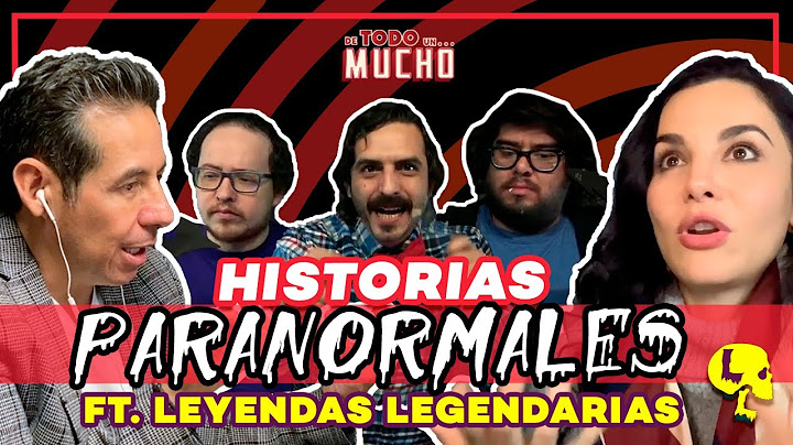 HISTORIAS PARANORMALES 5 FT. LEYENDAS LEGENDARIAS | De Todo Un Mucho Martha Higareda Yordi Rosado