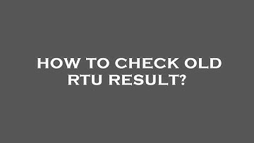 How to check old rtu result?
