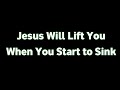 Jesus will lift you when you start to sink | god message today | god plan for you #godmessagetoday