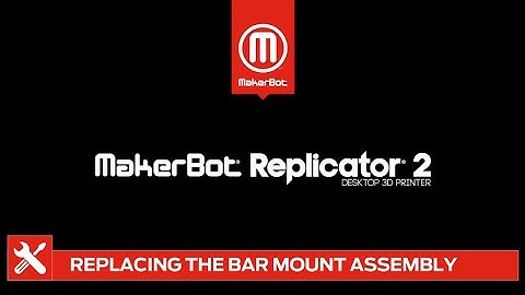 MakerBot Support | Replicator 2 - Replace Bar Mount Assembly