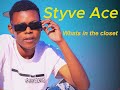 Styve ace - whats in the closet 9 Official audio )