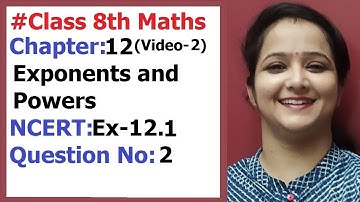 Ncert Class 8 Maths Chapter-12 Exponents and Powers (Video-2) Ex-12.1 Q-2
