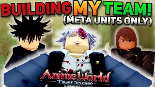 I Built A *META* TEAM In Anime World Tower Defense! (AWTD)