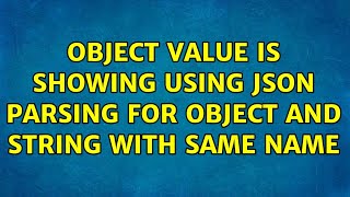 object value is showing using JSON parsing for object and string with same name