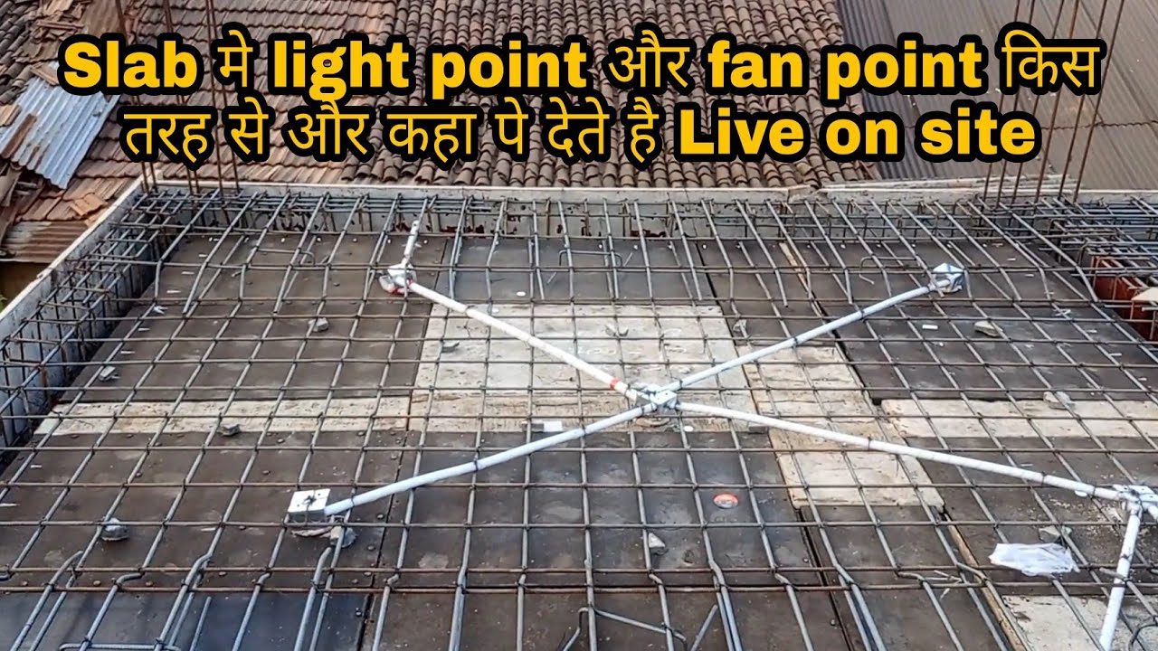 Slab मे light point और fan point किस तरह से और कहा पे देते है Live on