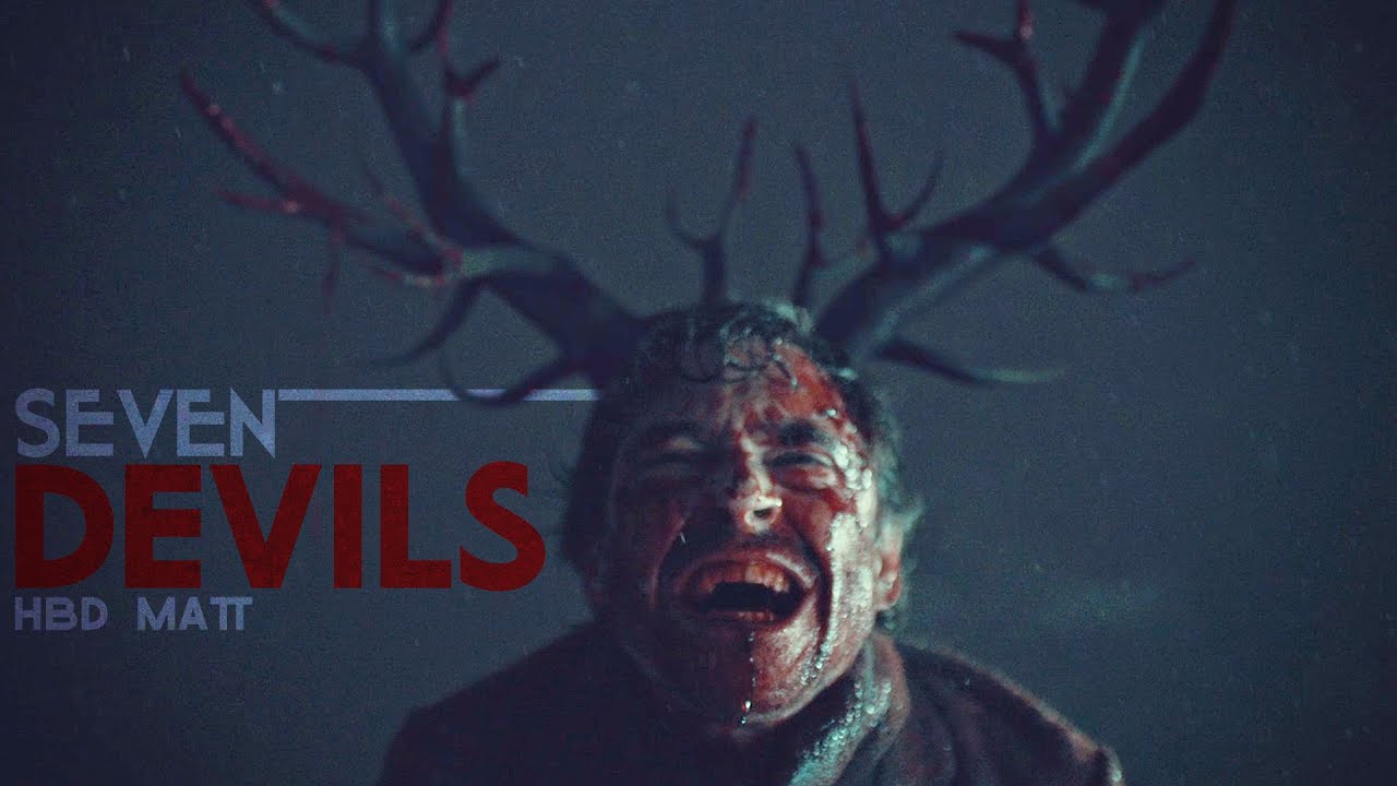 Hannibal || Seven Devils [HBD Matt] - WARNINGS: Spoilers for all seasons of Hannibal, gore