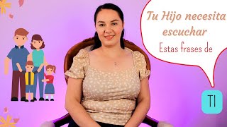 10 FRASES QUE LE CAMBIARAN LA VIDA A TU HIJO//LAS MEJORE FRASES QUE PUEDES DECIR// DOULA Y PSICOLOGA