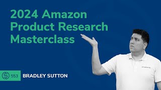 2024 Amazon Product Research Masterclass | SSP #553