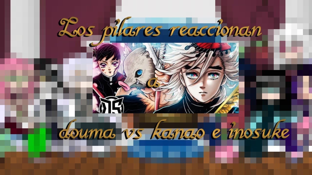 Los pilares reaccionan a douma vs kanao y inosuke //creador del rap:Darckstar//