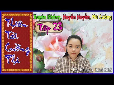 Video THIÊN TÀI CUỒNG PHI - Truyện Xuyên Không, Huyền Huyễn,... - youtube