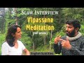 Slow Interview - Vipassana Meditation (Full version)