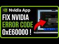 Nvidia App Error Code 0xE60000: Easy Fix Tutorial