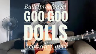 Bulletproofangel - Goo Goo Dolls (acoustic cover)