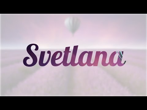 Vídeo: Svetlana: el significat del nom, el personatge i el destí