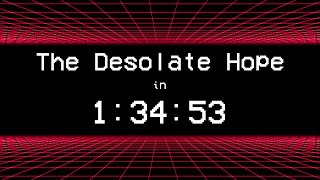 The Desolate Hope any% in 1:34:53 (1:26 IGT)