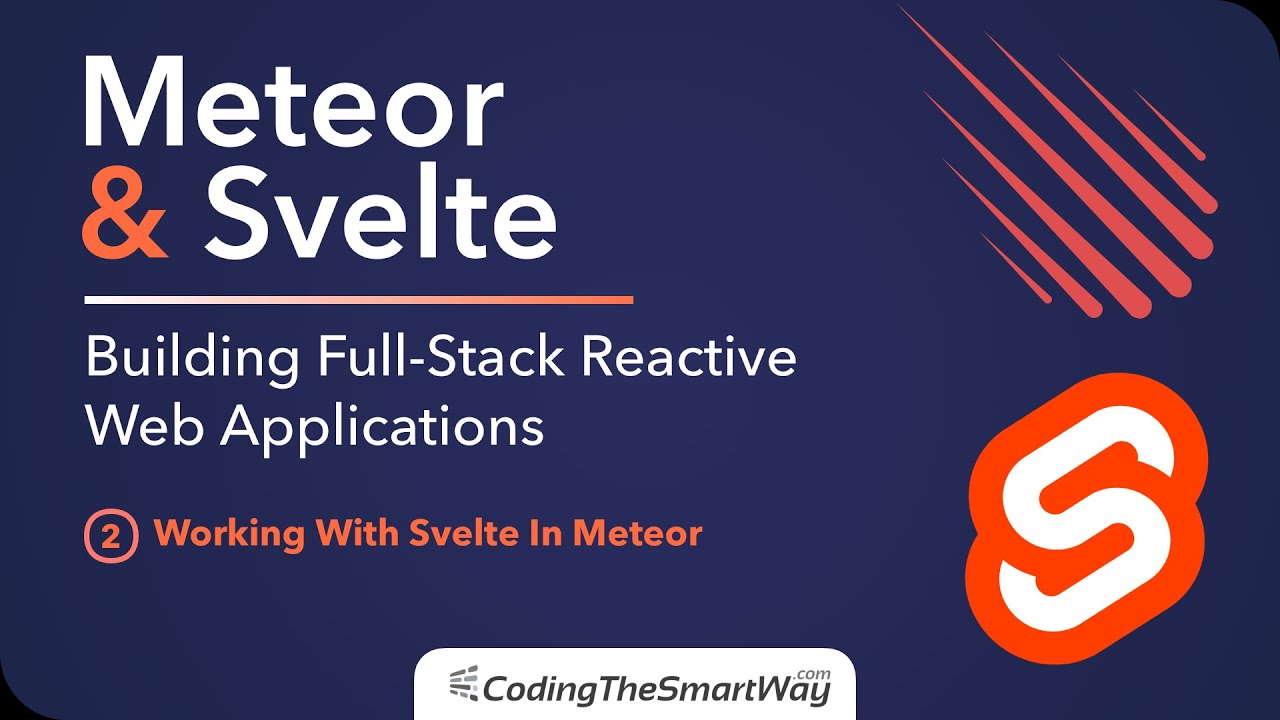  Building Full-Stack Reactive Web Applications - 02: Working With Svelte In Meteor