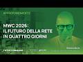 MWC 2026: il futuro della rete in quattro giorni · Con Stefano Bolis