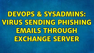 DevOps & SysAdmins: Virus sending phishing emails through exchange server (5 Solutions!!)