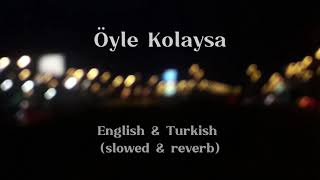 Öyle Kolaysa - Mabel Matiz Slowed Reverb English Translation English & Turkish Lyrics