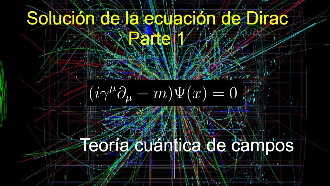 11. Teoría cuántica de campos. Solución de la ecuación de Dirac 1 - YouTube