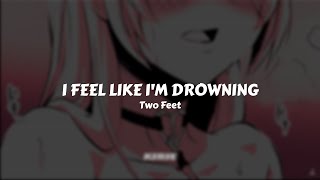 Two Feet - I Feel Like I'm Drowning // Sub. Español [Slowed]