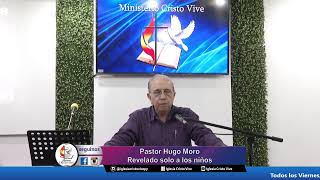 Pastor Hugo Moro -Revelado solo a los niños ( Lucas 10:21)