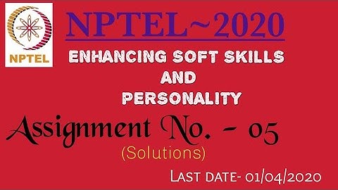 #ASSIGNMENT NO.:- 05. ENHANCING SOFT SKILLS AND PERSONALITY #NPTEL