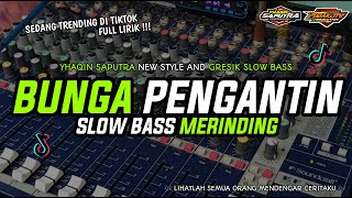 DJ Dangdut Bunga Pengantin • Sedang Viral Saat Ini !!! Slow Bass Horeg Merinding by Yhaqin Saputra