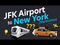 JFK to New York (Manhattan) → AirTrain, Subway, Bus, LIRR, Taxi, Uber, Lyft