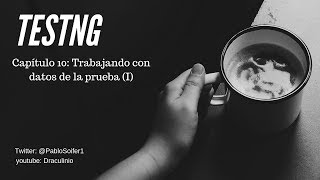 Tutorial TestNG Capítulo 10: Trabajando con datos de la prueba (I)