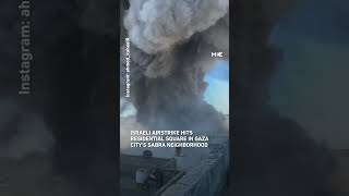 Israeli airstrike hits residential square in Gaza City's Sabra neighbourhood