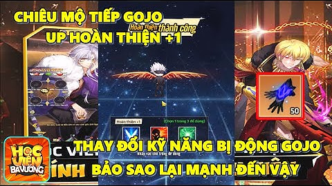 Học Viện Bá Vương Mobile - Chiêu Mộ Gojo Up Hoàn Thiện +1, Thay Đổi Nội Tại Gojo Bảo Sao Dame To Vậy
