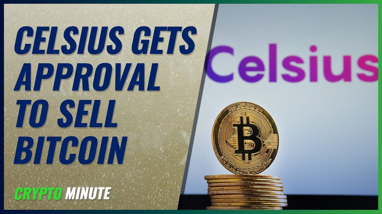 Celsius gets approval to sell Bitcoin