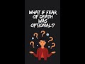What If FEAR Of Death Was Optional? #shorts