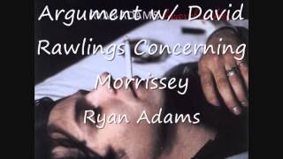 Watch Ryan Adams Argument With David Rawlings Concerning Morrissey video