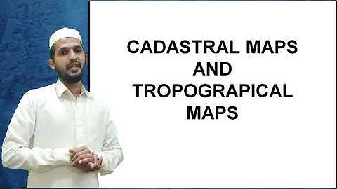 cadastral maps and topographical maps