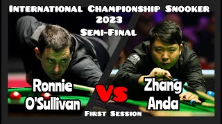 Ronnie O'Sullivan vs Zhang Anda - International Championship Snooker 2023 - Semi-Final First Session