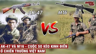 VŨ KHÍ #2 | AK-47 VÀ M16 - CUỘC SO KÈO KINH ĐIỂN Ở CHIẾN TRƯỜNG VIỆT NAM