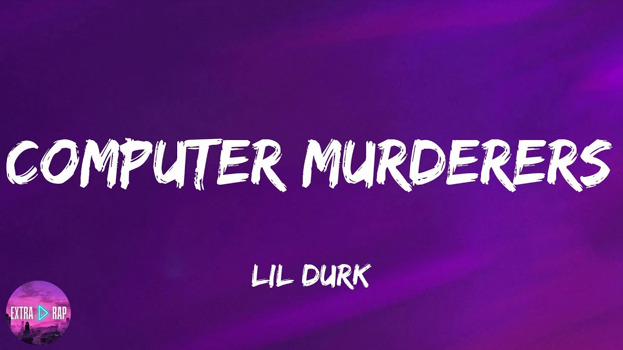 Lil Durk - Computer Murderers (Lyrics) 