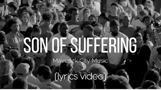 Video thumbnail of "Son Of Suffering - Maverick City Music (Lyrics Video)"